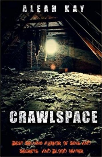 Aleah Kay's Crawlspace: You can't lock out, What's already in.