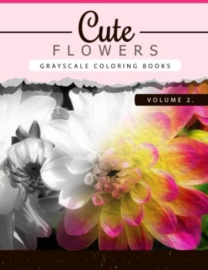 Cute Flowers Volume 2: Grayscale coloring books for adults Anti-Stress Art Therapy for Busy People (Adult Coloring Books Series, grayscale fa