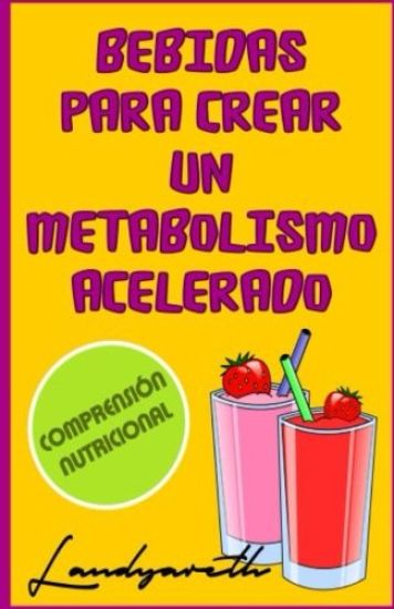 Bebidas para crear un metabolismo acelerado: Comprensiòn nutricional