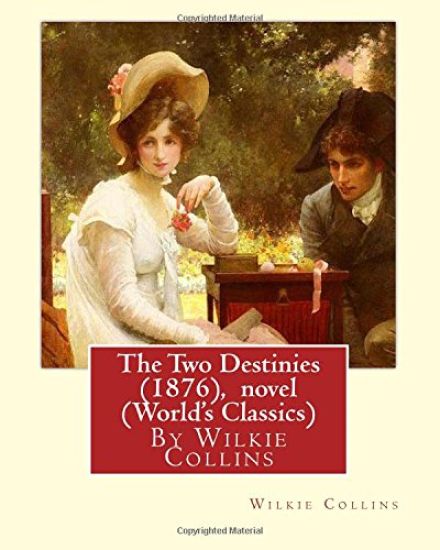 The Two Destinies (1876), By Wilkie Collins A NOVEL (World's Classics)