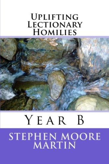 Uplifting Lectionary Homilies: Year B