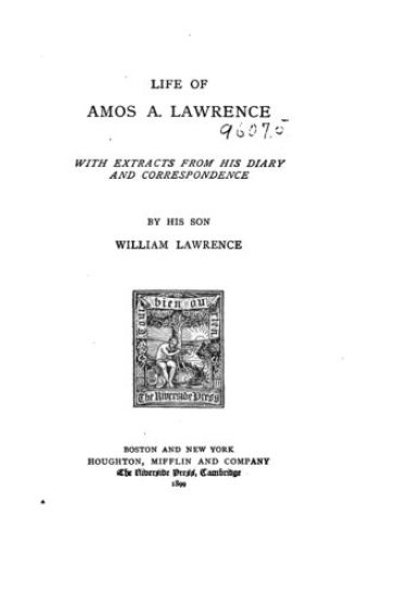 Life of Amos A. Lawrence, With Extracts From His Diary and Correspondence