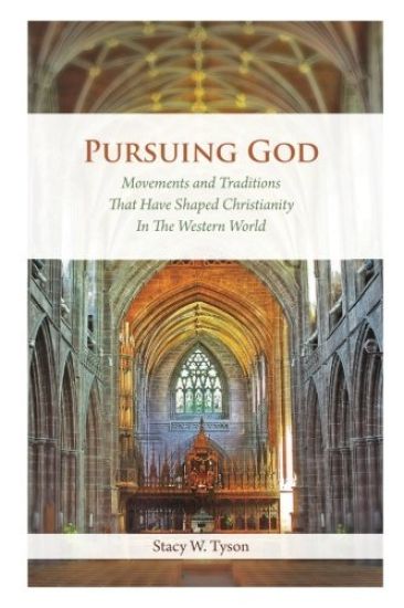 Pursuing God: Movements and Traditions That Have Shaped Christianity in The Western World