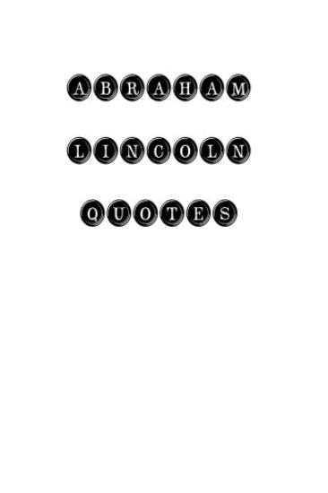 Abraham Lincoln Quotes: Abraham Lincoln, quotes, quotations, famous quotes