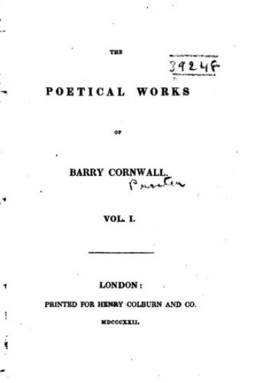 The Poetical Works of Barry Cornwall - Vol. I