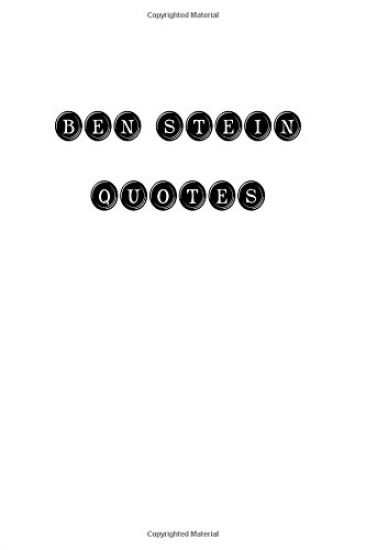 Ben Stein Quotes: Ben Stein, quotes, quotations, famous quotes
