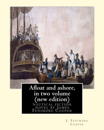 Afloat and ashore, By J. Fenimore Cooper in two volume (new edition): nautical fiction novel by James Fenimore Cooper