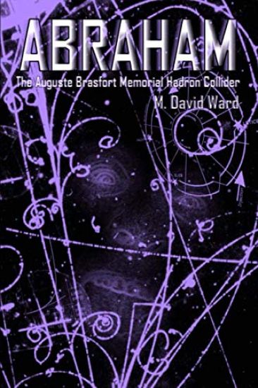 Abraham: The Auguste Brasfort Memorial Hadron Collider