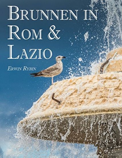 Brunnen in Rom & Lazio: 444 Bilder von 101 Brunnenanlagen in Rom & Latium