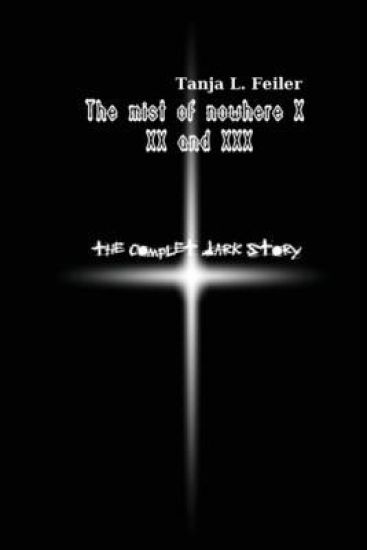 The Mist of Nowhere X XX and XXX: The Complete Dark Story