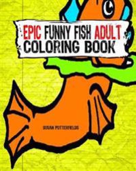Epic Funny Fish Adult Coloring Book