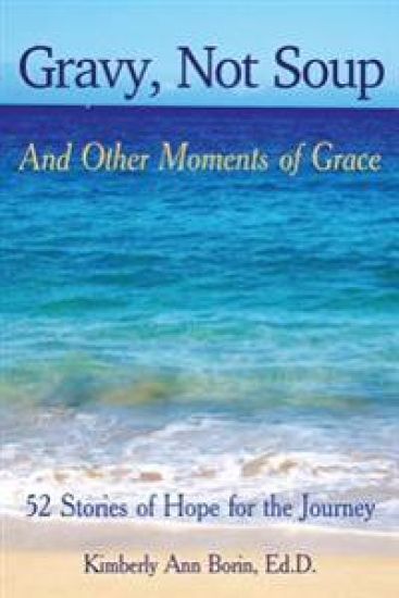 Gravy, Not Soup and Other Moments of Grace: 52 Stories of Hope for the Journey