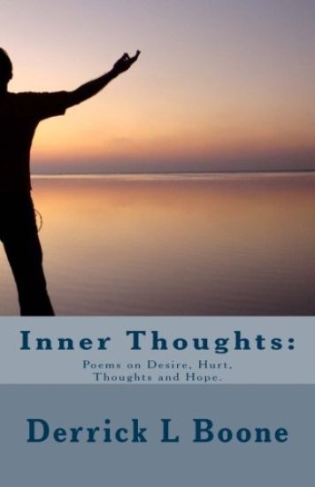 Inner Thoughts: : Poems on Desire, Hurt, Thoughts and Hope.