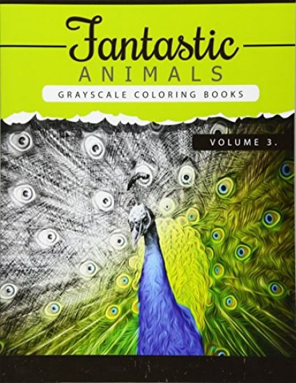 Fantastic Animals Book 3: Animals Grayscale coloring books for adults Relaxation Art Therapy for Busy People (Adult Coloring Books Series, grays