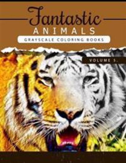 Fantastic Animals Book 5: Animals Grayscale coloring books for adults Relaxation Art Therapy for Busy People (Adult Coloring Books Series, grays