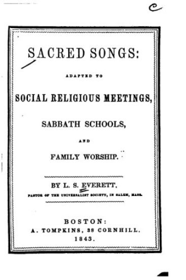 Sacred Songs, Adapted to Social Religious Meetings, Sabbath Schools, and Family Worship