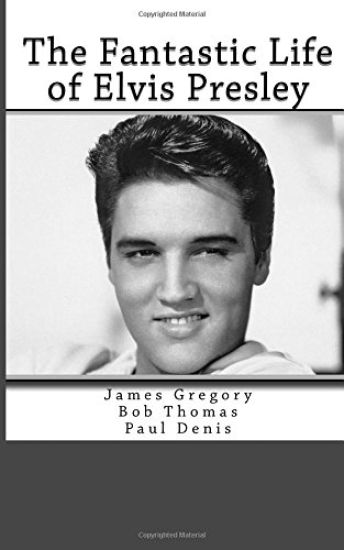 The Fantastic Life of Elvis Presley