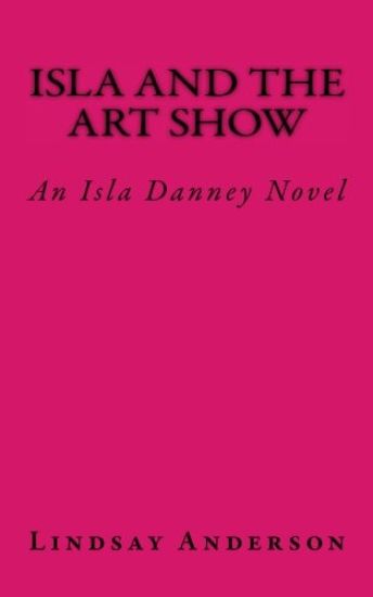 Isla and the Art Show: An Isla Danney Novel
