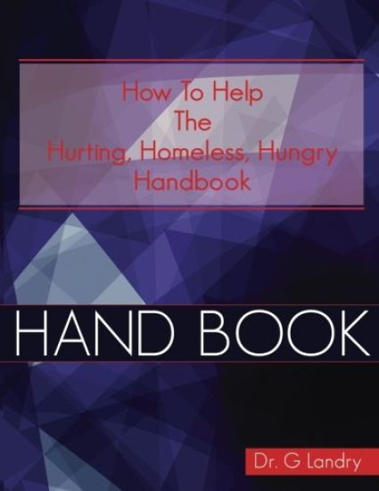 How To Help Handbook: Hurting Homeless Hungry