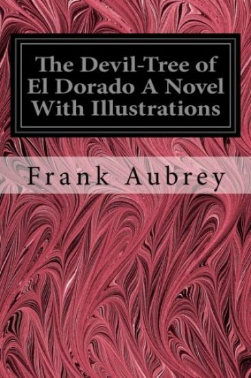 The Devil-Tree of El Dorado A Novel With Illustrations
