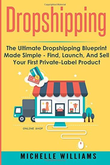 Dropshipping: The Ultimate Dropshipping BLUEPRINT Made Simple