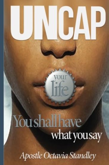 Uncap Your Life: You Shall Have What You Say