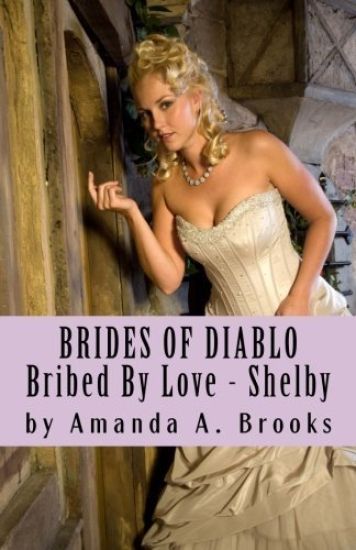 Brides of Diablo: Bribed by Love - Shelby
