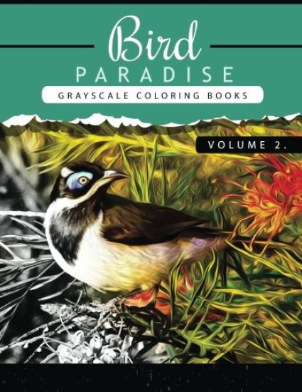 Bird Paradise Volume 2: Bird Grayscale coloring books for adults Relaxation Art Therapy for Busy People (Adult Coloring Books Series, grayscal