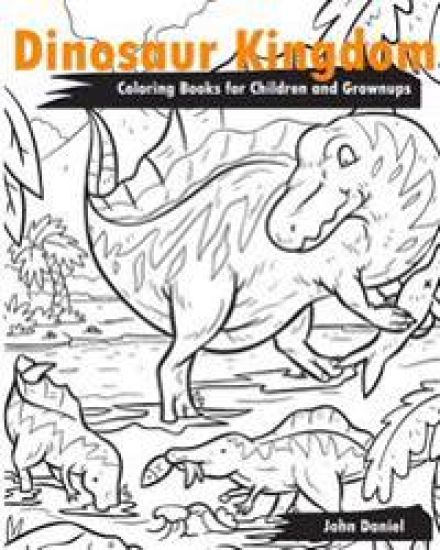 Dinosaur Kingdom Coloring Books for Children and Grownups: Activity book learning coloring books for girls, teens, boys