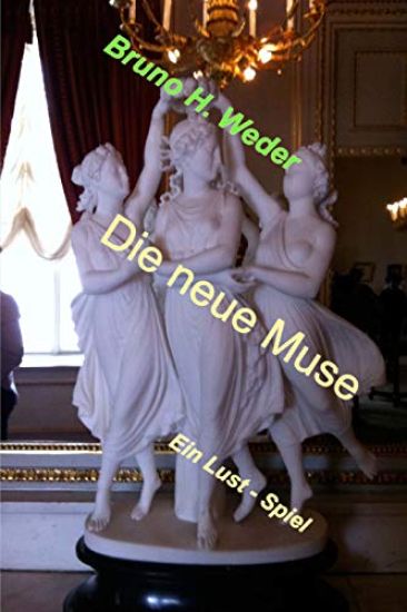 Die Neue Muse: Ein Lust - Spiel