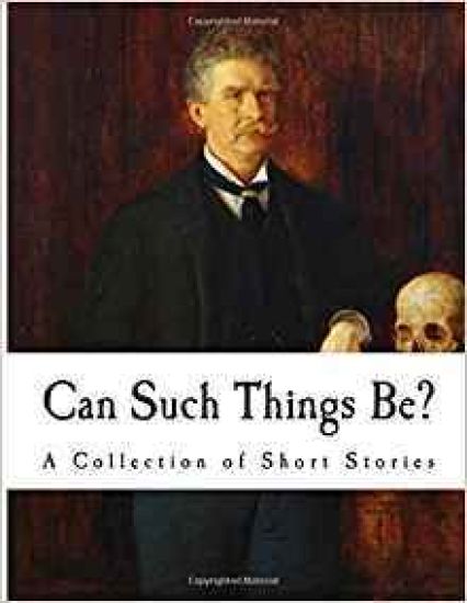 Can Such Things Be?: A Collection of Short Stories