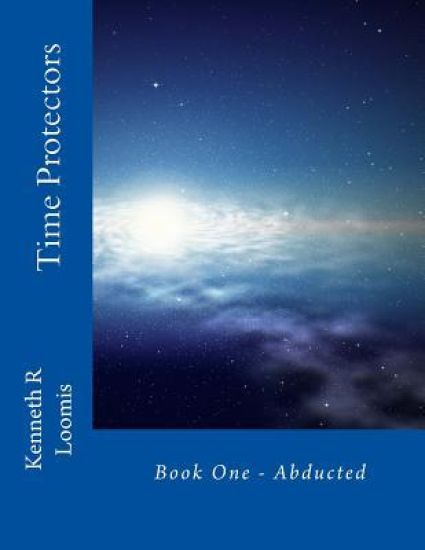 Time Protectors - Book One - Abducted: Abducted