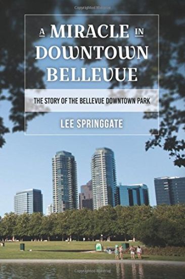 A Miracle in Downtown Bellevue: The story of the Bellevue Downtown Park
