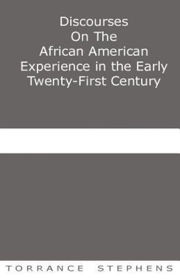 Discourses On The African American Experience in the Early 21st Century: Essays
