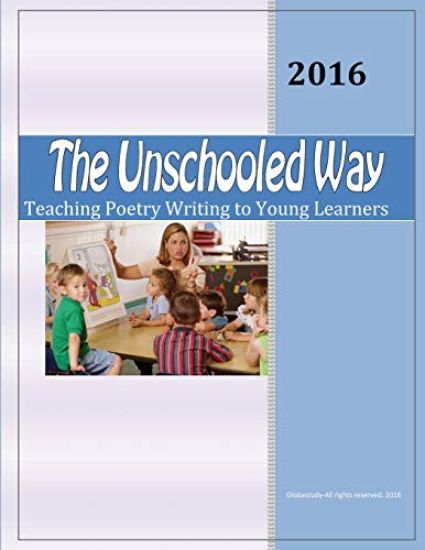 The Unschooled Way: Teaching Poetry Writing to Young Learners