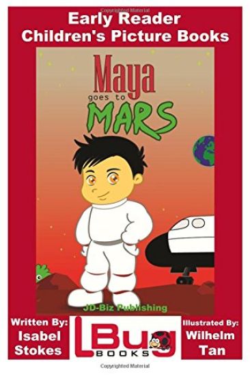 Maya Goes To Mars - Early Reader - Children's Picture Books