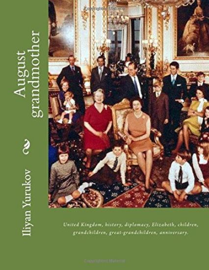 August grandmother: United Kingdom, history, diplomacy, Elizabeth, children, grandchildren, great-grandchildren, anniversary.
