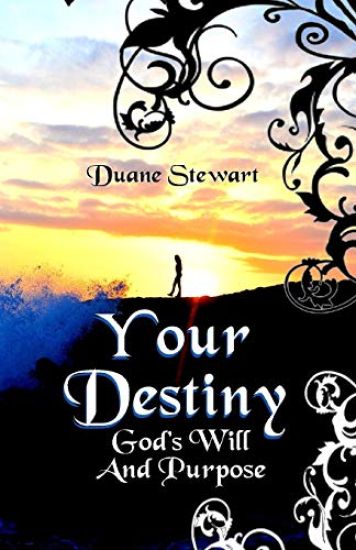Your Destiny: God's Will And Purpose
