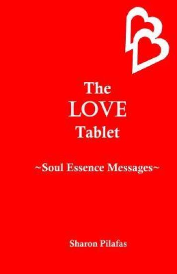 The Love Tablet: Soul Essence Messages