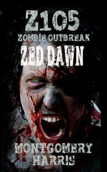Zombie Outbreak: Z1O5 Zed Dawn: Book Two Of The Z1O5 Series