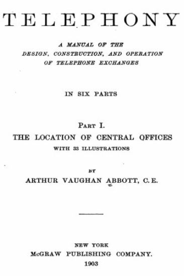 Telephony, a Manual of the Design, Construction, and Operation of Telephone Exchanges