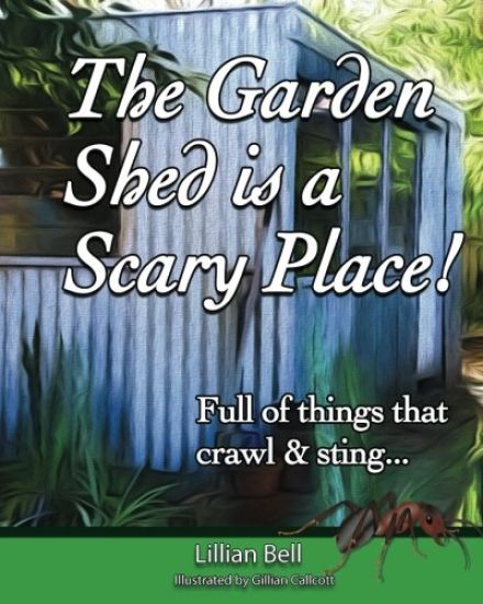 The Garden Shed is a Scary Place: Full of things that crawl & sting...