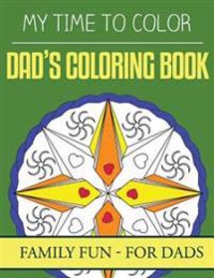 My Time To Color: Family Coloring Books - Dad's Coloring Book