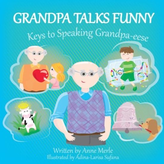 Grandpa Talks Funny: Keys to Speaking Grandpa-eese