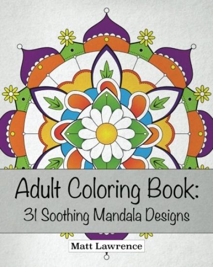 Adult Coloring Book: 31 Soothing Mandala Designs