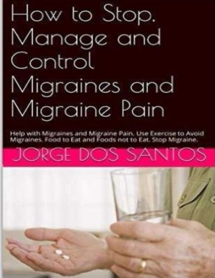 How to Stop Manage and Control Migraines and Migraine Pain: Headache Treatment: Help with Migraines and Migraine Pain. Use Exercise to Avoid Migraines
