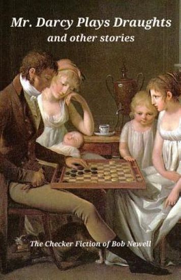 Mr. Darcy Plays Draughts and Other Stories
