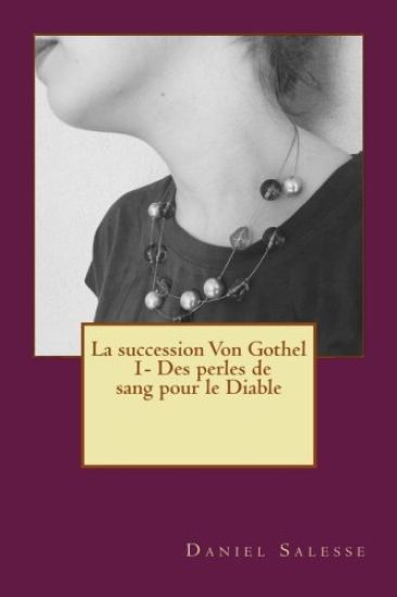 La succession Von Gothel: * Des perles de sang pour le Diable