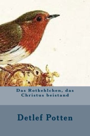 Das Rotkehlchen, das Christus beistand