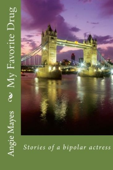 My Favorite Drug: Stories of a bipolar actress